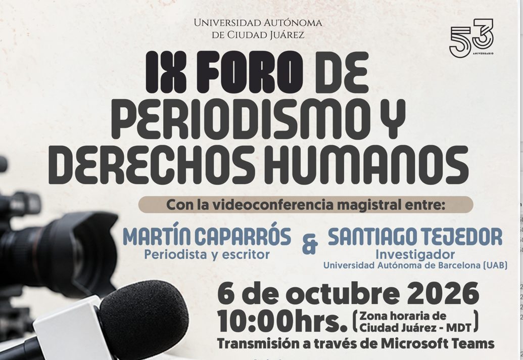 Dialogarán sobre IA, redes y audiencias en el IX Foro de Periodismo y Derechos Humanos de la UACJ